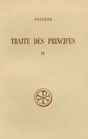 TRAITE DES PRINCIPES. Tome 4, Livres 3 et 4, Commentaire et fragments