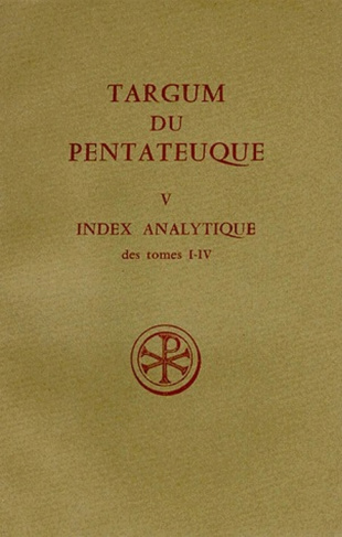 TARGUM DU PENTATEUQUE. Tome 5, Index analytique des tomes 1 à 4
