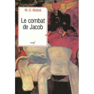 Le Combat de Jacob. Peut-on vivre avec Dieu ? peut-on vivre sans Dieu ?