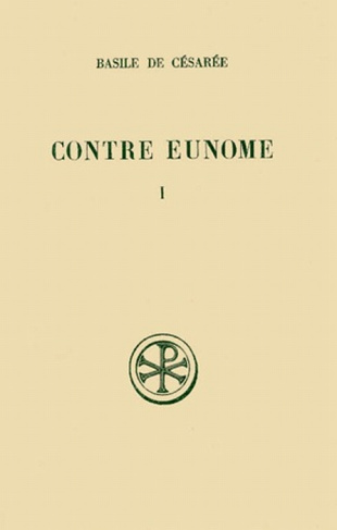 CONTRE EUNOME SUIVI DE EUNOME ET APOLOGIE. Tome 1, Edition bilingue français-grec