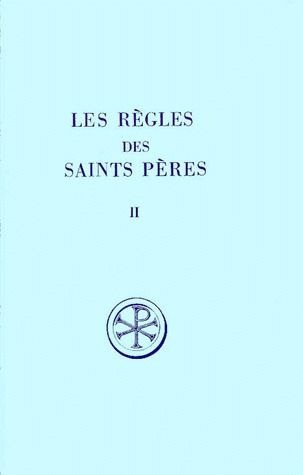 LES REGLES DES SAINTS PERES. Tome 2, Trois règles du VIème siècle incorporant des textes lériniens