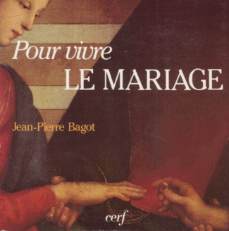 Pour vivre le mariage. Jean-Pierre Bago