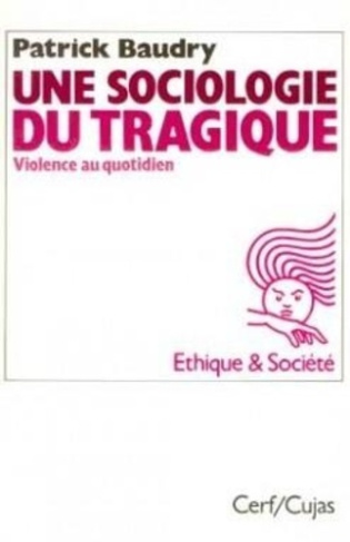 UNE SOCIOLOGIE DU TRAGIQUE. Violence au quotidien