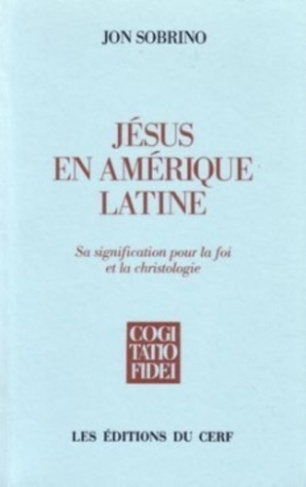 JESUS EN AMERIQUE LATINE. Sa signification pour la foi et la christologie