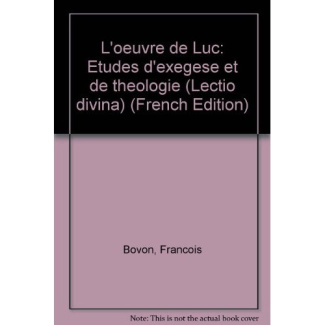 L'Oeuvre de Luc. Etudes d'exégèse et de théologie