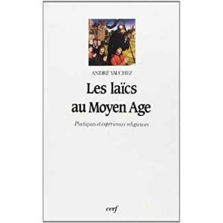 Les Laïcs au Moyen âge. Pratiques et expériences religieuses