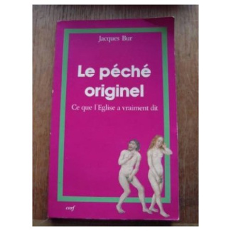 Le Péché originel. Ce que l'Église a vraiment dit