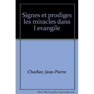 SIGNES ET PRODIGES. Les miracles dans l'évangile