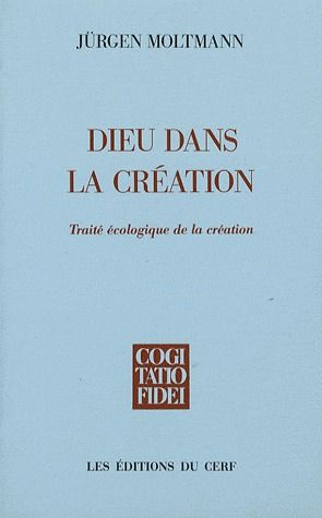 Dieu dans la création . Traité écologique de la création
