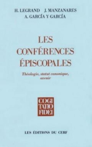 LES CONFERENCES EPISCOPALES. Théologie, statut canonique, avenir, actes du colloque international de