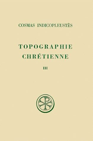 TOPOGRAPHIE CHRETIENNE. Tome 3, Livres 6 à 12 et index, Edition bilingue français-grec