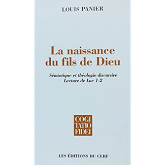 La naissance du Fils de Dieu. Sémiotique et théologie discursive, lecture de Luc 1-2
