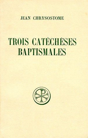 TROIS CATECHESES BAPTISMALES. Edition bilingue français-grec