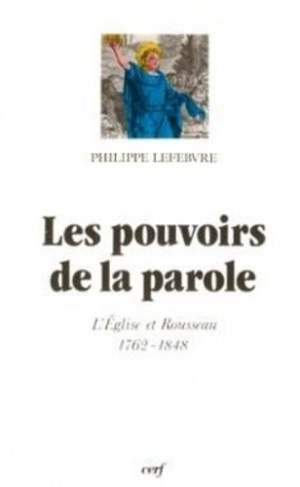 Les pouvoirs de la parole. L'Église et Rousseau, 1762-1848