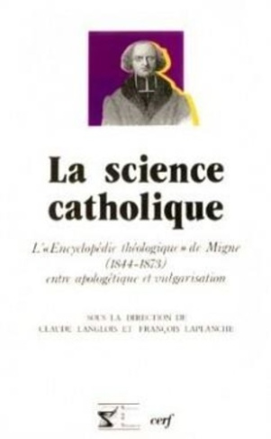 La science catholique. L'"Encyclopédie théologique" de Migne (1844-1873) entre apologétique et vulga