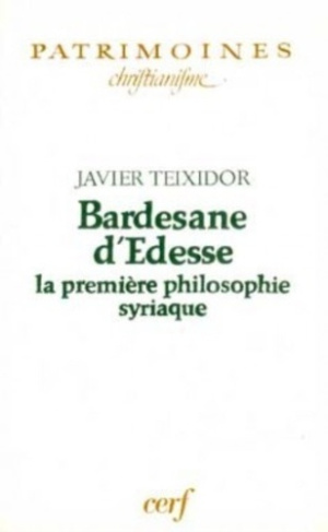 BARDESANE D'EDESSE. La première philosophie syriaque