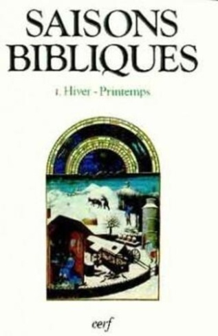 SAISONS BIBLIQUES. Tome 1, Hiver-printemps