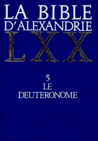 LA BIBLE D'ALEXANDRIE. Tome 5, Le deutéronome