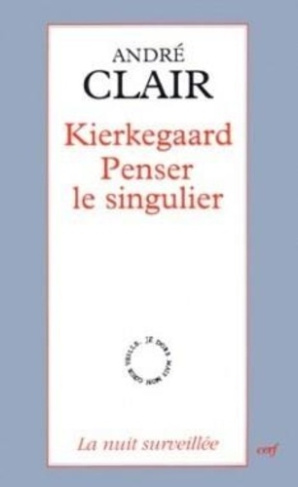 Kierkegaard. Penser le singulier