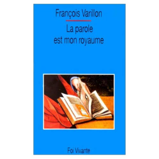 La parole est mon royaume. Vingt homélies au fil de l'année liturgique