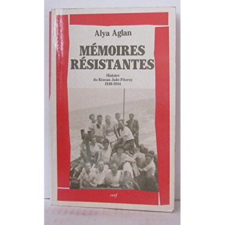 Mémoires résistantes. Histoire du réseau Jade-Fitzroy, 1940-1944
