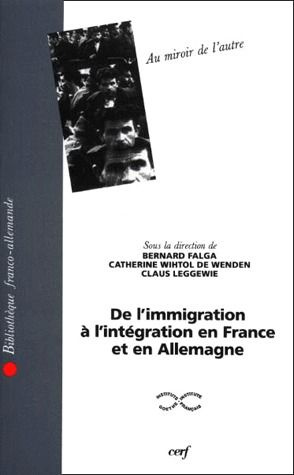 AU MIROIR DE L'AUTRE. De l'immigration à l'intégration en France et en Allemagne, Actes du colloque