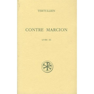Contre Marcion. Tome 3, Edition bilingue français-latin