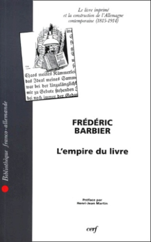 L'EMPIRE DU LIVRE. Le livre imprimé et la construction de l'Allemagne contemporaine (1815-1914)
