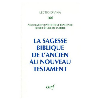 La sagesse biblique. De l'Ancien au Nouveau Testament, Actes du XVe congrès de l'ACFEB (Paris, 1993