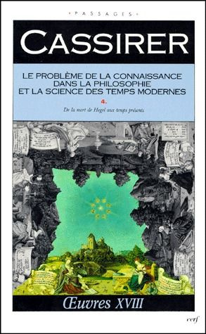 LE PROBLEME DE LA CONNAISSANCE DANS LA PHILOSOPHIE ET LA SCIENCE DES TEMPS MODERNES. Volume 4, De la