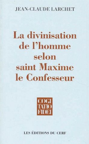 La divinisation de l'homme selon saint Maxime le Confesseur