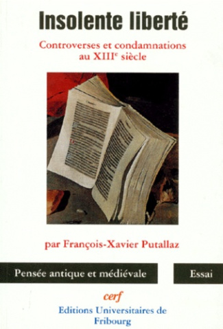 INSOLENTE LIBERTE. Controverses et condamnations au XIIIème siècle