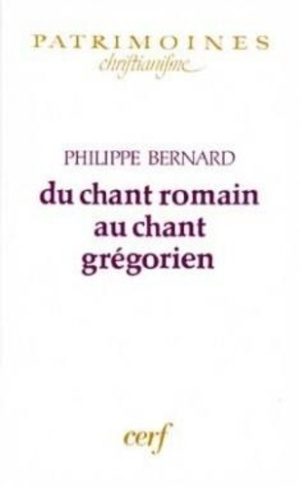 Du chant romain au chant grégorien. IVe-XIIIe siècle