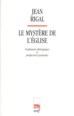 Le mystère de l'Eglise. Fondements théologiques et perspectives pastorales