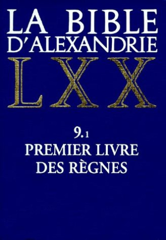 LA BIBLE D'ALEXANDRIE. Tome 9, Premier livre des règnes