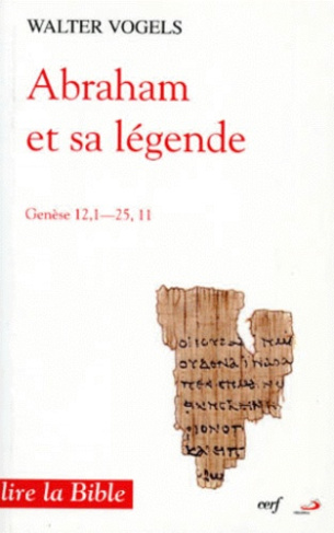 Abraham et sa légende. Genèse 12, 1-25, 11