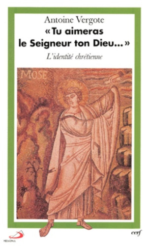 TU AIMERAS LE SEIGNEUR TON DIEU... L'identité chrétienne