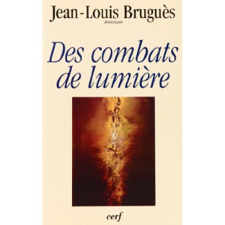 Des combats de lumière. Conférences du carême 1997, à Notre-Dame de Paris