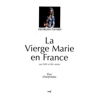 LA VIERGE MARIE EN FRANCE AUX XVIIIEME ET XIXEME SIECLES. Essai d'interprétation
