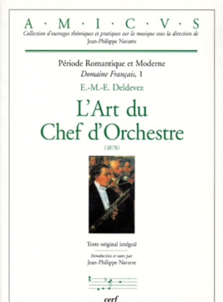 PERIODE ROMANTIQUE ET MODERNE DOMAINE FRANCAIS. Tome 1, l'art du chef d'orchestre 1878
