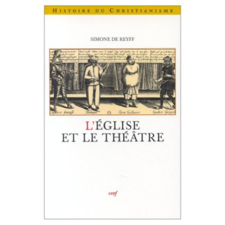L'EGLISE ET LE THEATRE. L'exemple de la France au XVIIème siècle