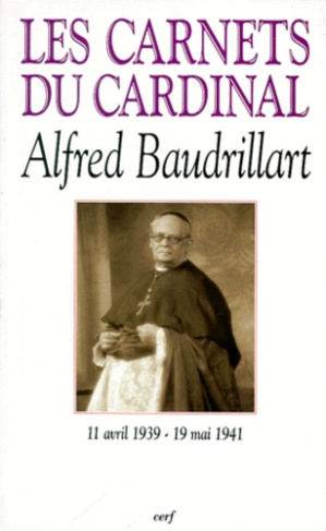 LES CARNETS DU CARDINAL BAUDRILLART (11 avril 1939-19 mai 1941)