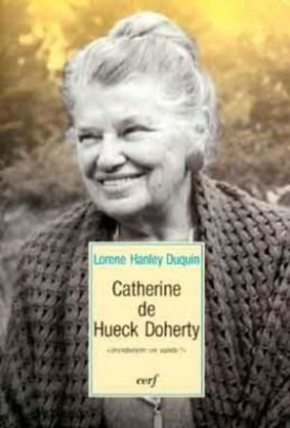 Catherine de Hueck Doherty. Aventurière ou sainte ?