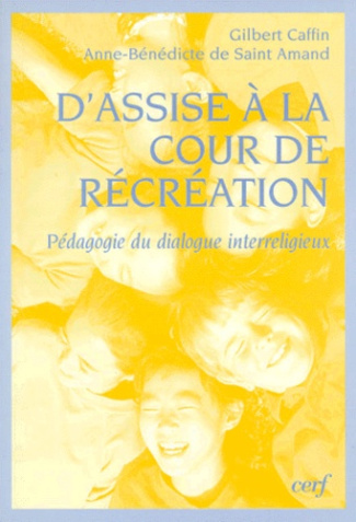 D'ASSISE A LA COUR DE RECREATION. Pédagogie du dialogue interreligieux