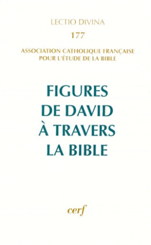 Figures de David à travers la Bible. XVIIe Congrès de l'ACFEB (Lille, 1er-5 septembre 1997)