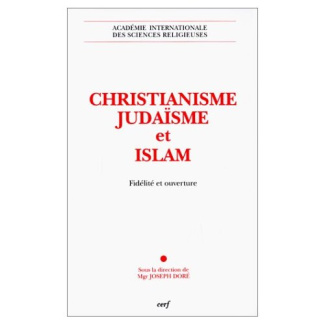 CHRISTIANISME, JUDAISME ET ISLAM. Fidélité et ouverture