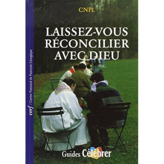 LAISSEZ-VOUS RECONCILIER AVEC DIEU. Proposer le sacrement de la pénitence et de la réconciliation da