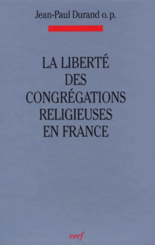 LA LIBERTE DES CONGREGATIONS RELIGIEUSES EN FRANCE : UNE SITUATION METAMORPHOSEE ? DROIT FRANCAIS DE