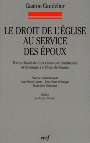 LE DROIT DE L'EGLISE AU SERVICE DES EPOUX. Textes choisis de droit canonique matrimonial en hommage