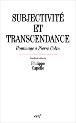 SUBJECTIVITE ET TRANSCENDANCE. Hommage à Pierre Colin